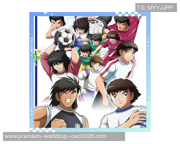 足球小将国语版小学的精彩故事与成长历程分享 足球小将国语版小学的精彩故事与成长历程分享